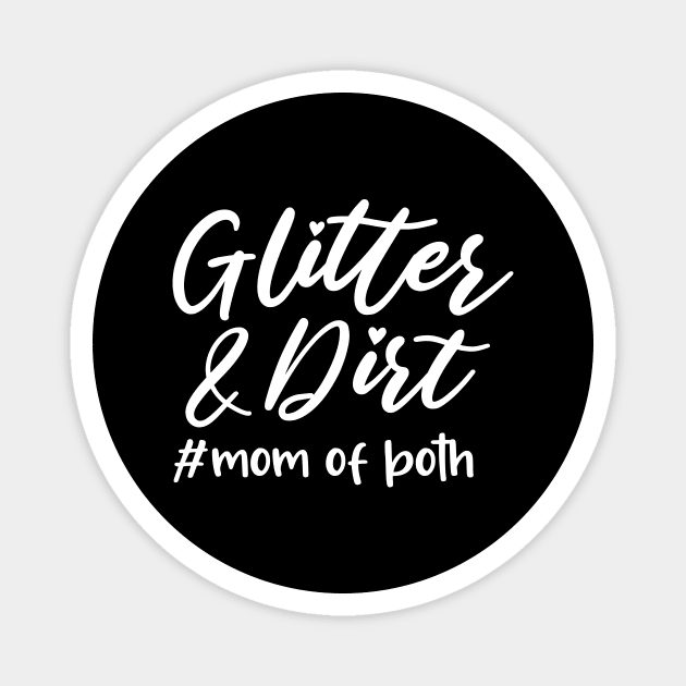 Glitter and Dirt Mom of Both Shirt, Glitter & Dirt Shirt, Mom Shirts, Mom life Shirt, Shirts for Moms, Mothers Day Gift, Trendy Mom T-Shirts, Shirts for Moms, Blessed With Both Cute Adults Love Shirt Magnet by Happiness Shop